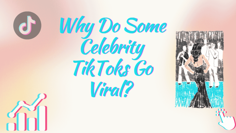 Why Do Some Celebrity TikToks Go Viral?