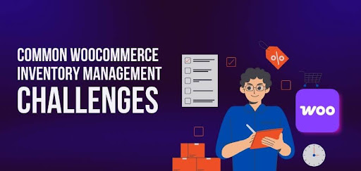 Common WooCommerce Inventory Management Challenges